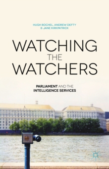 Watching the Watchers : Parliament and the Intelligence Services