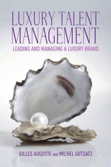 Luxury Talent Management : Leading and Managing a Luxury Brand