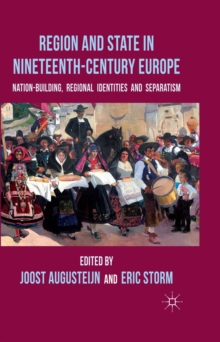 Region and State in Nineteenth-Century Europe : Nation-Building, Regional Identities and Separatism