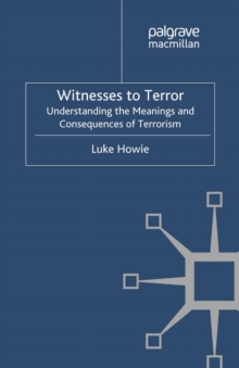 Witnesses to Terror : Understanding the Meanings and Consequences of Terrorism