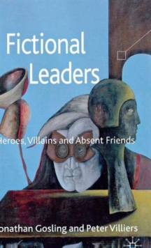 Fictional Leaders : Heroes, Villans and Absent Friends, Hardback Book Fictional Leaders : Heroes, Villans and Absent Friends, Hardback Book
