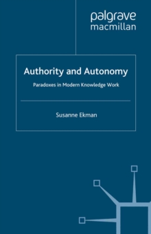 Authority and Autonomy : Paradoxes in Modern Knowledge Work