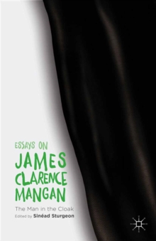 Essays on James Clarence Mangan : The Man in the Cloak