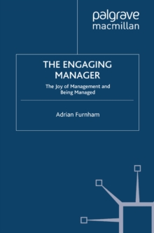 The Engaging Manager : The Joy of Management and Being Managed