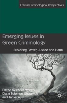 Emerging Issues in Green Criminology : Exploring Power, Justice and Harm, Paperback / softback Book Emerging Issues in Green Criminology : Exploring Power, Justice and Harm, Paperback / softback Book