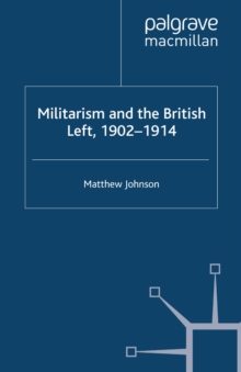 Militarism and the British Left, 1902-1914