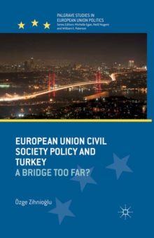 European Union Civil Society Policy and Turkey : A Bridge Too Far?