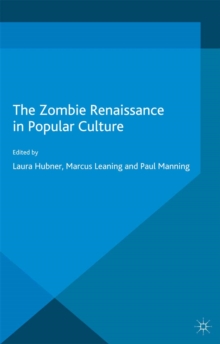 The Zombie Renaissance in Popular Culture