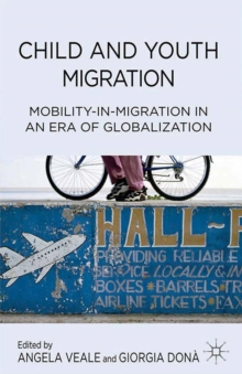 Child and Youth Migration : Mobility-In-Migration in an Era of Globalization