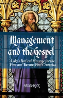 Management and the Gospel : Luke's Radical Message for the First and Twenty-First Centuries, Hardback Book Management and the Gospel : Luke's Radical Message for the First and Twenty-First Centuries, Hardback Book