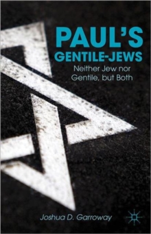 Paul's Gentile-Jews : Neither Jew Nor Gentile, But Both, Hardback Book Paul's Gentile-Jews : Neither Jew Nor Gentile, But Both, Hardback Book
