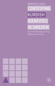 Contesting Kurdish Identities in Sweden : Quest for Belonging Among Middle Eastern Youth