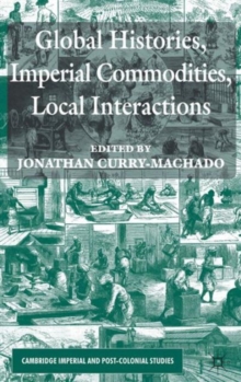 Global Histories, Imperial Commodities, Local Interactions, Hardback Book Global Histories, Imperial Commodities, Local Interactions, Hardback Book