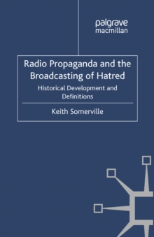 Radio Propaganda and the Broadcasting of Hatred : Historical Development and Definitions