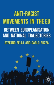 Anti-Racist Movements in the EU : Between Europeanisation and National Trajectories