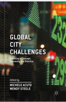 Global City Challenges : Debating a Concept, Improving the Practice