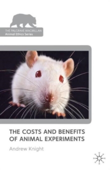 The Costs and Benefits of Animal Experiments, Paperback / softback Book The Costs and Benefits of Animal Experiments, Paperback / softback Book