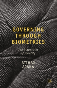 Governing through Biometrics : The Biopolitics of Identity