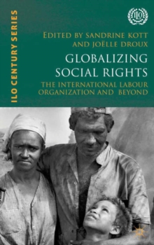 Globalizing Social Rights : The International Labour Organization and Beyond