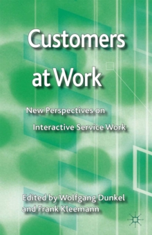 Customers at Work : New Perspectives on Interactive Service Work