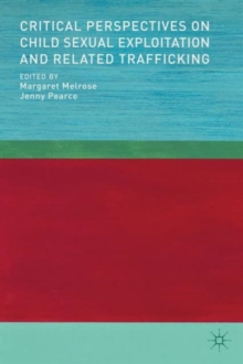 Critical Perspectives on Child Sexual Exploitation and Related Trafficking, Hardback Book Critical Perspectives on Child Sexual Exploitation and Related Trafficking, Hardback Book