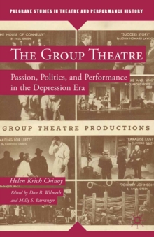 The Group Theatre : Passion, Politics, and Performance in the Depression Era