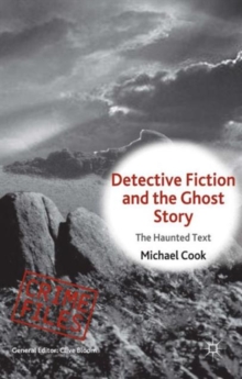 Detective Fiction and the Ghost Story : The Haunted Text, Hardback Book Detective Fiction and the Ghost Story : The Haunted Text, Hardback Book