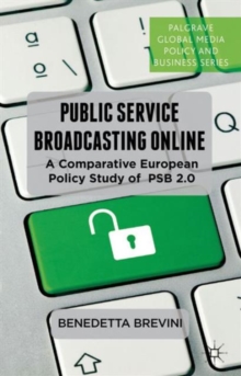 Public Service Broadcasting Online : A Comparative European Policy Study of PSB 2.0, Hardback Book Public Service Broadcasting Online : A Comparative European Policy Study of PSB 2.0, Hardback Book