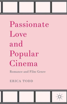 Passionate Love and Popular Cinema : Romance and Film Genre