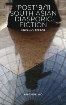 'Post'-9/11 South Asian Diasporic Fiction : Uncanny Terror