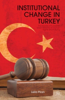 Institutional Change in Turkey : The Impact of European Union Reforms on Human Rights and Policing