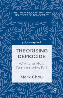 Theorising Democide : Why and How Democracies Fail