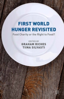 First World Hunger Revisited : Food Charity or the Right to Food?