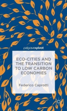 ECO-Cities and the Transition to Low Carbon Economies, Hardback Book ECO-Cities and the Transition to Low Carbon Economies, Hardback Book