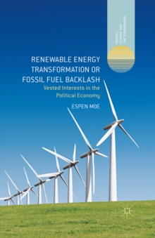 Renewable Energy Transformation or Fossil Fuel Backlash : Vested Interests in the Political Economy