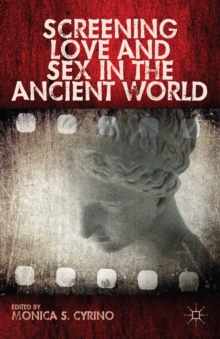 Screening Love and Sex in the Ancient World