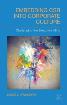 Embedding CSR into Corporate Culture : Challenging the Executive Mind, Hardback Book Embedding CSR into Corporate Culture : Challenging the Executive Mind, Hardback Book