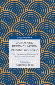 Japan and Reconciliation in Post-war Asia : The Murayama Statement and Its Implications