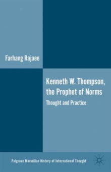 Kenneth W. Thompson, the Prophet of Norms : Thought and Practice, Hardback Book Kenneth W. Thompson, the Prophet of Norms : Thought and Practice, Hardback Book