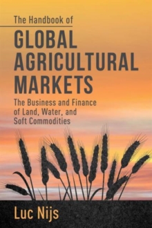 The Handbook of Global Agricultural Markets : The Business and Finance of Land, Water, and Soft Commodities