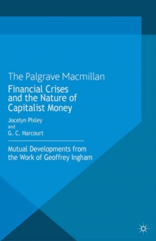 Financial crises and the nature of capitalist money : Mutual developments from the work of Geoffrey Ingham