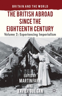 The British Abroad Since the Eighteenth Century, Volume 2 : Experiencing Imperialism