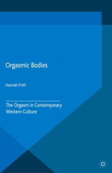 Orgasmic Bodies : The Orgasm in Contemporary Western Culture