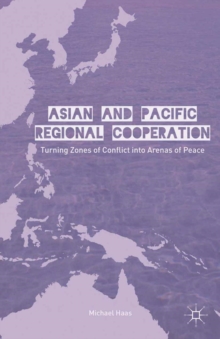 Asian and Pacific Regional Cooperation : Turning Zones of Conflict into Arenas of Peace