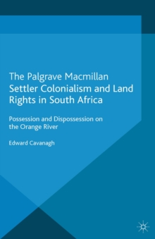 Settler Colonialism and Land Rights in South Africa : Possession and Dispossession on the Orange River