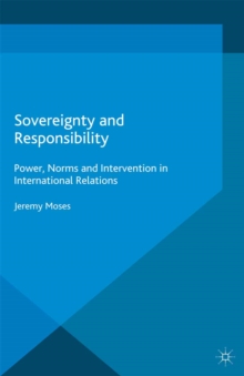 Sovereignty and Responsibility : Power, Norms and Intervention in International Relations