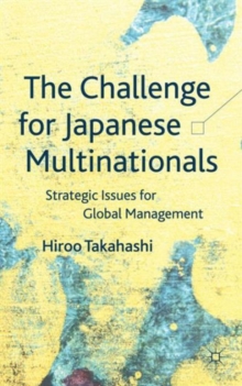 The Challenge for Japanese Multinationals : Strategic Issues for Global Management, Hardback Book The Challenge for Japanese Multinationals : Strategic Issues for Global Management, Hardback Book