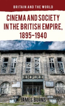 Cinema and Society in the British Empire, 1895-1940, Hardback Book Cinema and Society in the British Empire, 1895-1940, Hardback Book