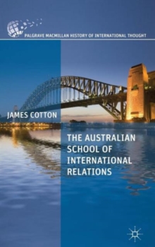 The Australian School of International Relations, Hardback Book The Australian School of International Relations, Hardback Book