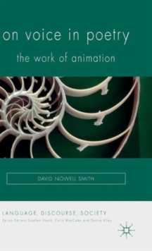 On Voice in Poetry : The Work of Animation, Hardback Book On Voice in Poetry : The Work of Animation, Hardback Book
